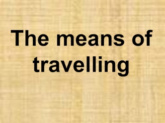 the means of travelling