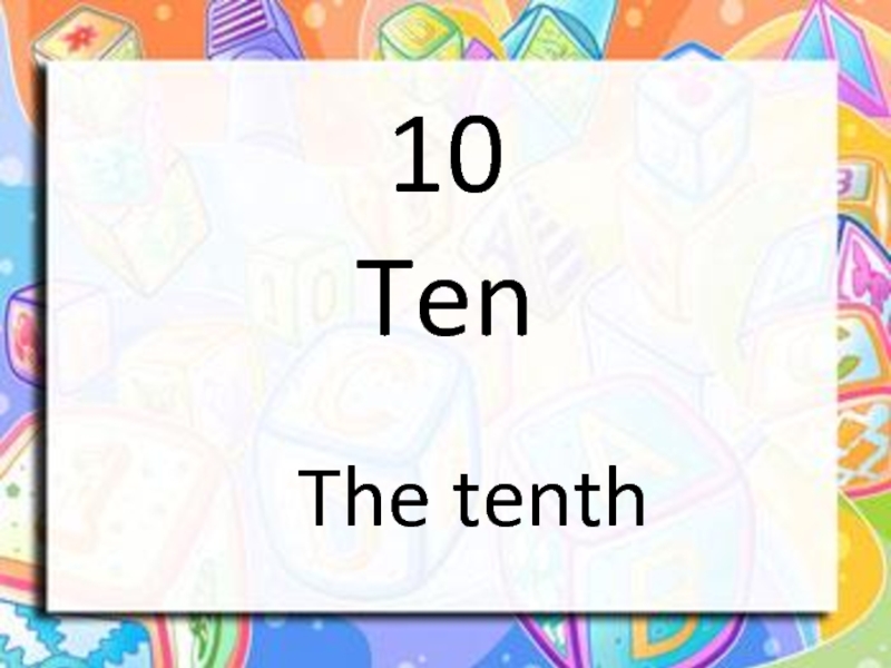 10 Ten  The tenth