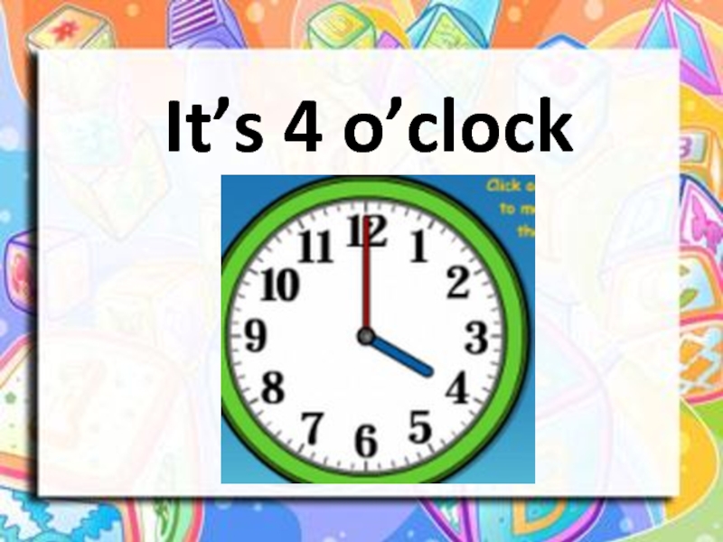 It’s 4 o’clock