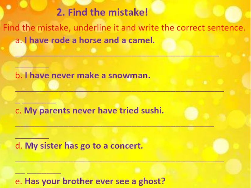 Find mistake. Find the mistakes. Find the mistake, underline it and write the correct sentence. Find mistakes 5 класс. Underline the mistakes. Rewrite the sentences correctly..